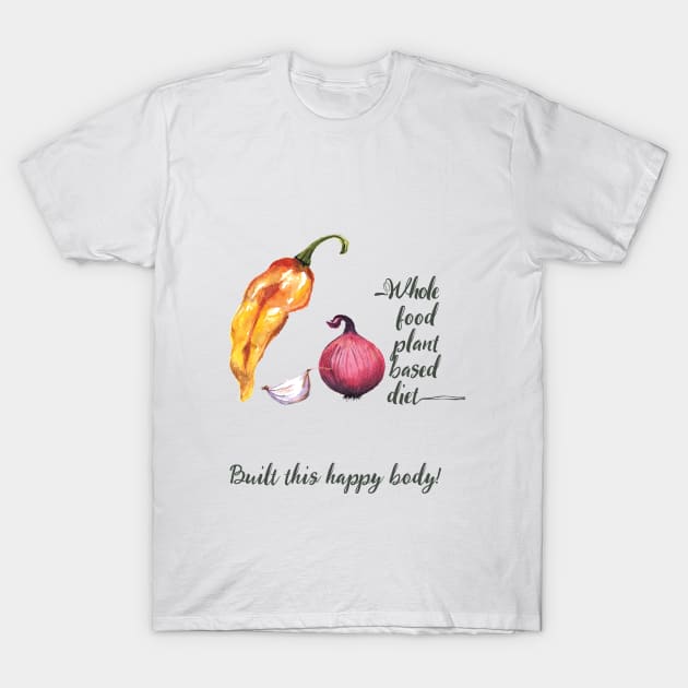 Whole Food Plant Based Vegan Diet in Watercolor and Handwriting T-Shirt by susannefloe